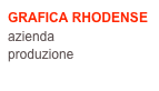 GRAFICA RHODENSE
azienda
produzione
