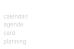 STAMPE CALENDARI
calendari 
agende
card
planning