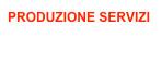 PRODUZIONE SERVIZI
produzione stampati
web design /grafica